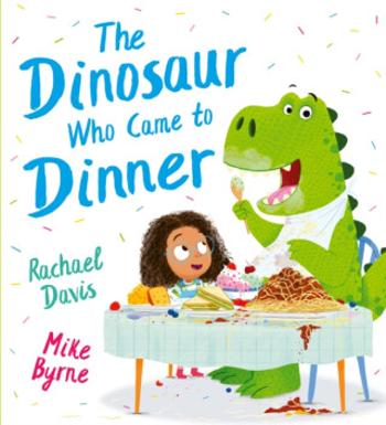 The Dinosaur Who Came to Dinner (PB) - Rachael Davis