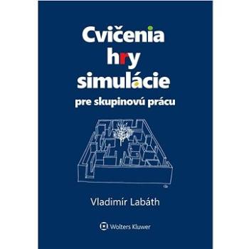 Cvičenia, hry, simulácie pre skupinovú prácu (978-80-571-0370-7)