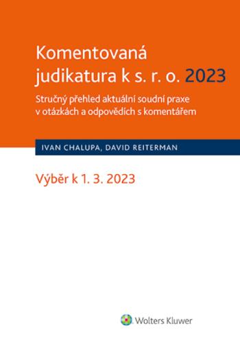 Komentovaná judikatura k s.r.o. 2023. Stručný přehled aktuální soudní praxe v otázkách a odpovědích s komentářem - David Reiterman, Michal Ivanovský -