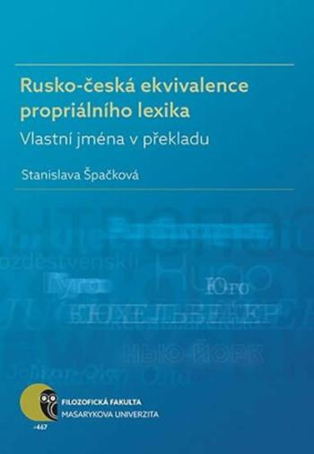 Rusko-česká ekvivalence propriálního lexika - Stanislava Špačková