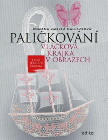 Paličkování: Vláčková krajka v obrazech - Romana Zmrzlá Galuszková