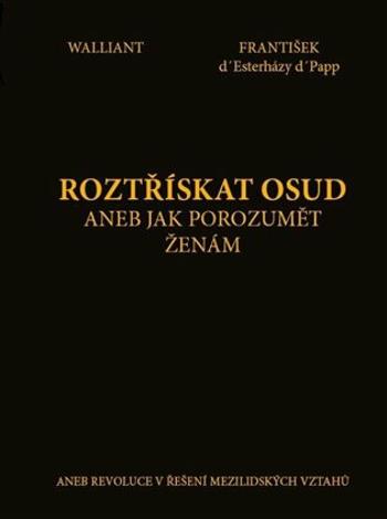 Roztřískat osud aneb Jak porozumět ženám - František d' Esterházy d' Papp, Walliant