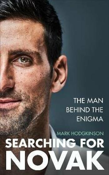 Searching for Novak: The man behind the enigma - Mark Hodgkinson