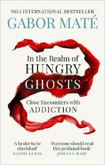 In the Realm of Hungry Ghosts : Close Encounters with Addiction - Gábor Maté