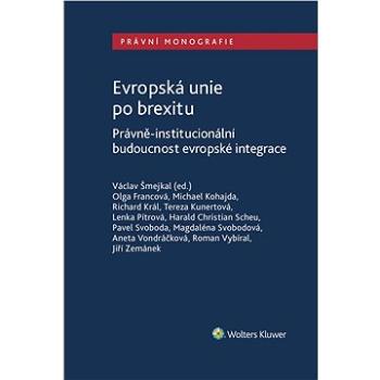 Evropská unie po brexitu. Právně-institucionální aspekty evropské integrace (999-00-017-9342-5)