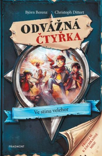 Odvážná čtyřka Ve stínu velehor - Björn Berenz, Christoph Dittert