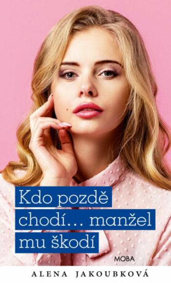 Kdo pozdě chodí…manžel mu škodí - Alena Jakoubková