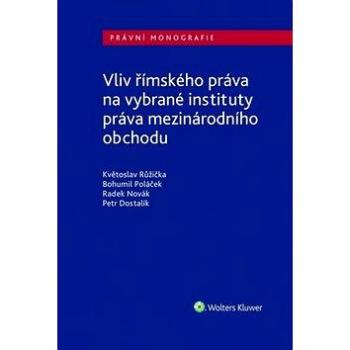 Vliv římského práva na vybrané instituty práva mezinárodního obchodu (978-80-7598-143-1)