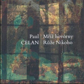 Mříž hovorny. Růže nikoho - Paul Celan