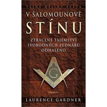 V Šalomounově stínu: Ztracené tajemství svobodných zednářů odhaleno (978-80-7281-384-1)