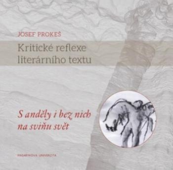 Kritické reflexe literárního textu - Josef Prokeš