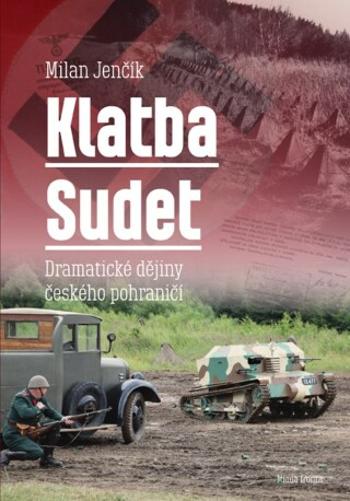 Klatba Sudet: Dramatické dějiny českého  - Milan Jenčík - e-kniha