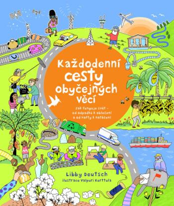 Každodenní cesty obyčejných věcí - Libby Deutsch, Valpuri Kerttula