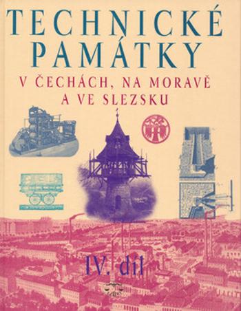 Technické památky v Čechách, na Moravě a ve Slezsku IV., S-Ž - Hana Hlušičková