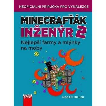 Minecrafťák inženýr 2: Nejlepší farmy a mlýnky na moby (978-80-251-4985-0)