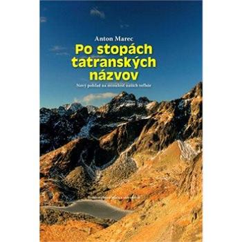 Po stopách tatranských názvov: Nový pohľad na minulosť našich veľhôr (978-80-8115-276-4)