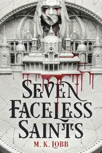 Seven Faceless Saints - M. K. Lobb