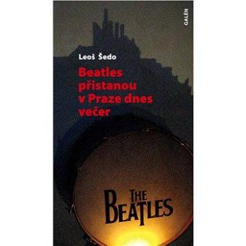 Beatles přistanou v Praze dnes večer (978-80-726-2628-1)