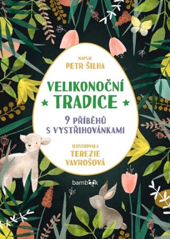 Velikonoční tradice - 9 příběhů s vystřihovánkami - Petr Šilha