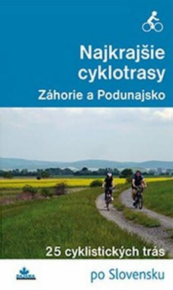 Najkrajšie cyklotrasy Záhorie a Podunajsko - Daniel Kollár