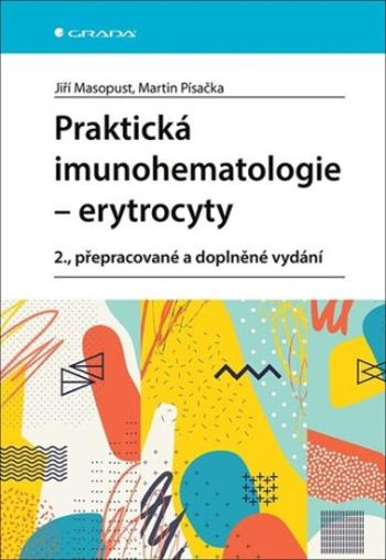 Praktická imunohematologie Erytrocyty - Jiří Masopust, Martin Písačka