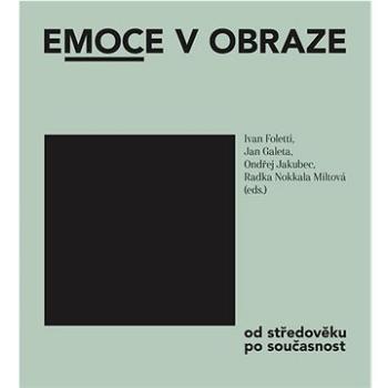 Emoce v obraze: od středověku po současnost (978-80-7485-229-9)