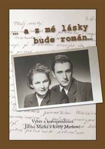 ... a z mé lásky bude román - Jiří Marek, Květa Marková