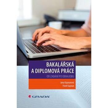 Bakalářská a diplomová práce: Od zadání po obhajobu (978-80-271-0079-8)