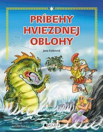 Príbehy hviezdnej oblohy - Jana Eislerová, Antonín Šplíchal, Diana Senecká - e-kniha