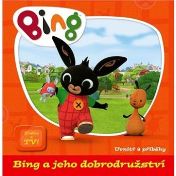 Bing a jeho dobrodružství: Uvnitř 4 příběhy (978-80-252-4881-2)