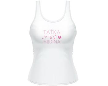 Dámské tílko Tank Top Taťka je můj hrdina