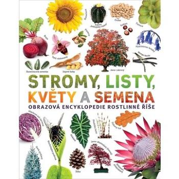 Stromy, listy, květy a semena (978-80-7529-883-6)