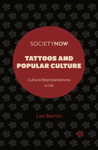 Tattoos and Popular Culture - Lee  Barron