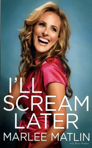 I'll Scream Later - Marlee Matlin