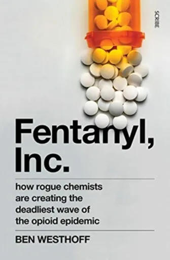 Fentanyl, Inc. - Ben Westhoff