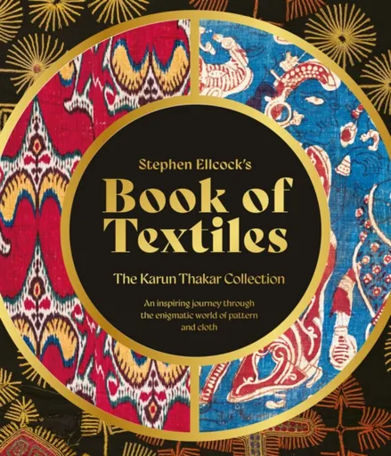Stephen Ellcockâ€™s Book of Textiles - Stephen Ellcock