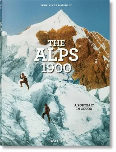 The Alps 1900. A Portrait in Color - Agnes Couzy