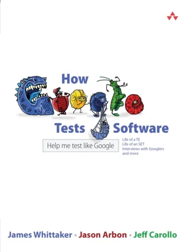 How Google Tests Software - James Whittaker, Jeff Carollo, Jason Arbon