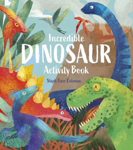 Incredible Dinosaur Activity Book - William Potter