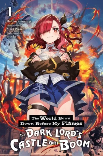 The World Bows Down Before My Flames, Vol. 1 (novel) - James Balzer, Mocha Mocha, Hiyoko Sumeragi, Mika Pikazo