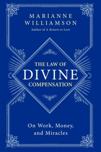 The Law of Divine Compensation - Marianne Williamson