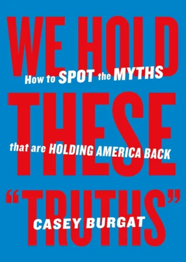 We Hold These "Truths" - Casey Burgat