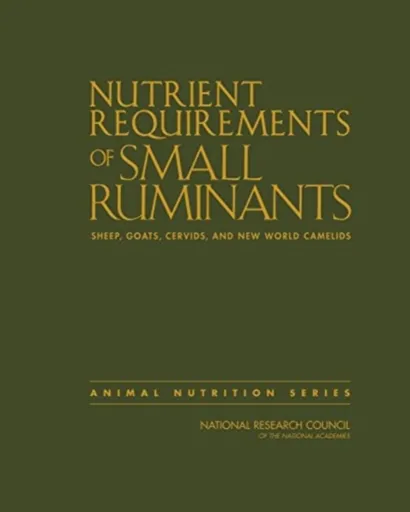 Nutrient Requirements of Small Ruminants - Board on Agriculture and Natural Resources, Division on Earth and Life Studies, National Research Council,
