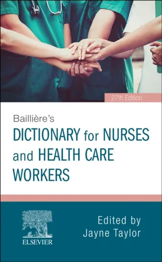 Bailliere's Dictionary for Nurses and Health Care Workers - Jayne Taylor