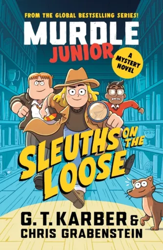 Murdle Junior Mysteries: Sleuths on the Loose - Chris Grabenstein, G. T. Karber