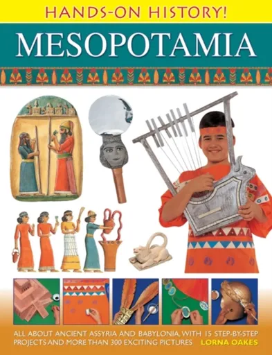 Hands on History! Mesopotamia - Lorna Oakes