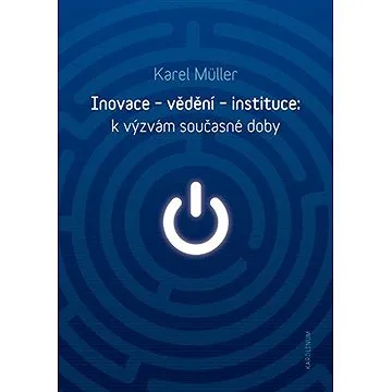Inovace - vědění - instituce: k výzvám současné doby (9788024636955)