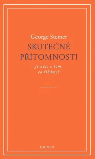 Skutečné přítomnosti - George Steiner