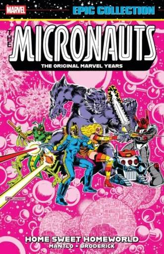 Micronauts Epic Collection: The Original Marvel Years -Â Home Sweet Homeworld - Mantlo Bill
