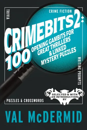 CrimeBits 2: 100 Opening Gambits for Great Thrillers & Linked Mystery Puzzles - Val McDermidová